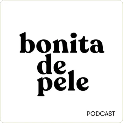 Podcast ‘Bonita de Pele’